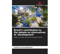 Brazil's contribution to the debate on alternatives to 'development'
