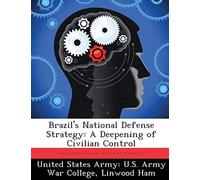 Brazil's National Defense Strategy: A Deepening Of Civilian Control