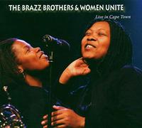 Brazz Brothers,the & Women Unite - Live in Cape Town