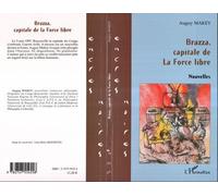 Brazza, capitale de la force libre - Auguy Makey - L'harmattan - broché - Roman