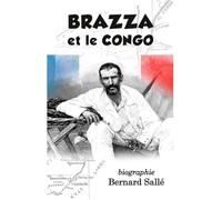 Brazza et le Congo: biographie
