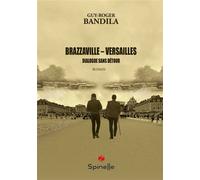 Brazzaville - Versailles : Dialogues sans détour