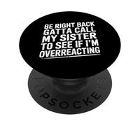 BRB, Need to Call My Sister - PopSockets PopGrip Adhésif