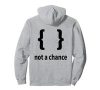 Breaces Not a Chance - Sytax de Codage Humoristique Python Sweat à Capuche