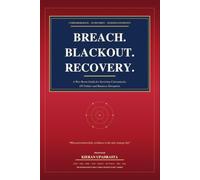 Breach. Blackout. Recovery.: A War-Room Guide for Surviving Cyberattacks, OT Failure and Business Disruption