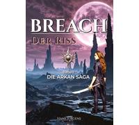 BREACH - Der Riss: Die ARKAN-SAGA
