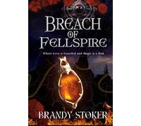 Breach of Fellspire: Where Love is Guarded and Magic is a Risk