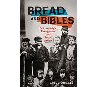 Bread and Bibles: D.L. Moody's Evangelism and Social Action