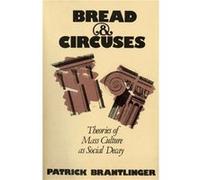 Bread and Circuses by Patrick Brantlinger Patrick Brantlinger (Auteur)