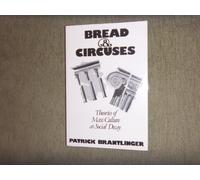 Bread and Circuses: Theories of Mass Culture as Social Decay by Patrick Brantlinger (1985-08-01)