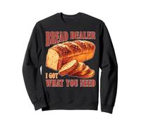 Bread Dealer I Got What You Need Baker Dough Puns Sweatshirt