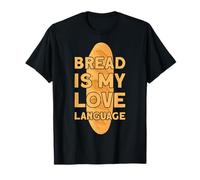 Bread is My Love Language Cuisson Pain T-Shirt