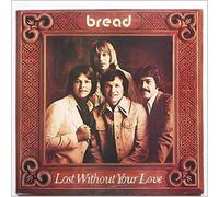 Bread - Lost Without Your Love