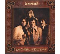 Bread - Lost Without Your Love