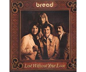 Bread - Lost Without Your Love