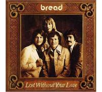 Bread - Lost Without Your Love [Import]