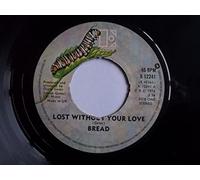 BREAD Lost Without Your Love UK 7" 45
