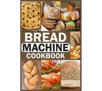 BREAD MACHINE COOKBOOK Homemade Baking Guide for Every Day Cook with EasytoFollow Bread Maker recipes - Joseph L. Gonzalez - Amazon Digital Services LLC K Joseph L. GonzalezJoseph L. Gonzalez (Auteur)
