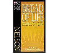 Bread Of Life Gospel Of John-Nkjv: With Notes For Christian Living
