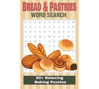 Bread & Pastries Word Search: 50+ Relaxing Baking Puzzles, An Easy-to-Read Word Search Book | Themes: Bread, Pastries, Baking | 6×9 Inch Format with ... Gift for Quiet Time, Travel, and Holidays