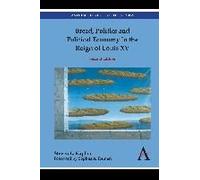 Bread, Politics And Political Economy In The Reign Of Louis Xv