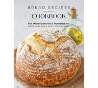 Bread Recipes Cookbook - For Micro-Bakeries and Homebakers: A blank recipe book to write in your own recipes