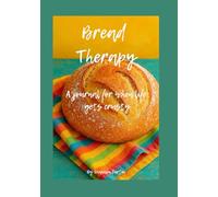 Bread Therapy: A Journal for when life gets tough and crusty