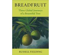 Breadfruit Three Global Journeys of a Bountiful Tree - Russell Fielding - Columbia University Press - ebook (ePub) - Livre