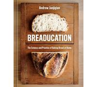 Breaducation The Science and Practice of Baking Bread at Home - Andrew Janjigian - Ten Speed Press - ebook (ePub) - Livre