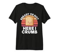 Bready Or Not Here i miumb Bread Baking T-Shirt Haut de Gamme