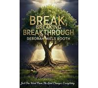 Break, Breaking, Breakthrough: Answers From God Before, During and After the Breakthrough