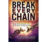 Break Every Chain by John Eckhardt John Eckhardt (Auteur)