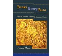 Break Every Rule: Essays on Language, Longing, and Moments of Desire
