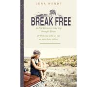 BREAK FREE: 46,000 kilometers road trip through Africa. Or from one who set out to learn how to live. A travelogue from Africa about time out and self-discovery.