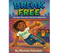 Break Free: "A Story of Hope and Hip Hop