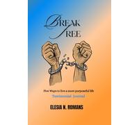 BREAK FREE: Five ways to live a more purposeful life