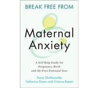 Break Free from Maternal Anxiety by Victoria Bream Victoria Bream (Auteur)