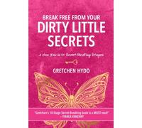 Break Free From Your Dirty Little Secrets