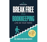 BREAK FREE WITH BOOKKEEPING: Life on Your Terms