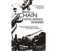 Break in the Chain Intelligence Ignored by W. R. Baker W. R. Baker (Auteur)
