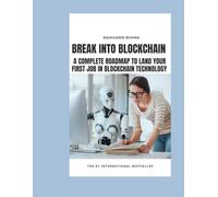 Break Into Blockchain A Complete Roadmap to Land Your First Job in Blockchain Technology