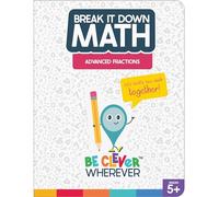 Break It Down Advanced Fractions Resource Book