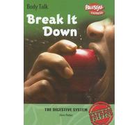 Break It Down: The Digestive System (Body Talk (Freestyle Express))