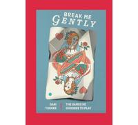 Break Me Gently: The Games He Chooses to Play