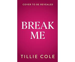 Break Me: The steamy new romance from the bestselling author - sizzling, sexy and one hell of a ride!