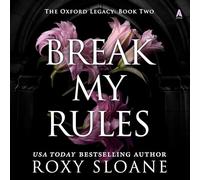 Break My Rules: A Novel (The Oxford Legacy)