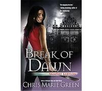 Break of Dawn, Vampire Babylon Chris Marie Green (Auteur)