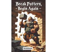 Break Pattern, Begin Again: Crush the Wall, Create Your Path - A Journal of New Beginnings 6 x 9in. 120page.