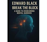 Break the Block: A Guide to Overcoming Mental Barriers