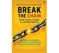 Break The Chain: From Losing Trades To Lasting Profits : Mastering Psychology, Discipline, And Consistent Success In Option Trading Paperback Book By Jeffrey